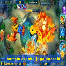 homem aranha jogo android